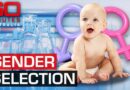 Should it be legal to choose a baby’s gender before birth? | 60 Minutes Australia