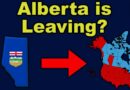 So…Alberta May Actually Leave Canada – A Canadians Perspective