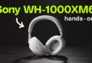 Sony’s best headphones get an upgrade: Sony WH-1000XM6 hands-on