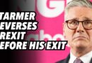 Starmer reverses BREXIT before his EXIT