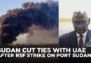 Sudan severs ties with UAE after RSF drone strikes on Port Sudan