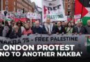 Tens of thousands rally in central London to mark 1948 Palestinian Nakba