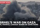 UK, France, Canada threaten sanctions on Israel if Gaza war goes on