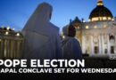 Vatican conclave set for Wednesday amid divisions over future direction of Church