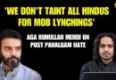 ‘We Don’t Blame All Hindus for Lynchings, Why Blame Kashmiris for Pahalgam?’: Aga Ruhullah Mehdi