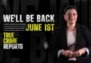 We’re on a mid-season break | True Crime Reports