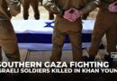 At least seven Israeli soldiers killed in Hamas ambush in Gaza’s Khan Younis