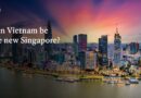Can Vietnam be the new Singapore?