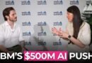 Inside IBM’s $500 Million AI Investment Fund