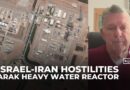 Israeli forces attacked Iran’s Arak heavy water reactor
