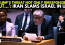 ‘Israel’s Indiscriminate Strike In Densely Populated Cities’: Iran Calls Out Israeli Attacks At UN