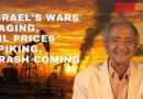 ISRAEL’S WARS RAGING, OIL PRICES SPIKING, CRASH COMING