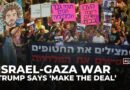 ‘Make the deal; get the hostages back’: Trump reiterates call for ceasefire deal in Gaza