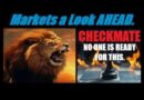 MARKETS A LOOK AHEAD: (NO ONE IS READY FOR THIS)… “CHECKMATE.” The Final Chess Move. Mannarino