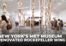 New York’s Met Museum reopens the Rockefeller wing with decolonised Global South art showcase