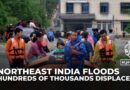 Northeast India floods displace hundreds of thousands as monsoon rages on