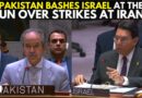 ‘Pakistan Has Condemned the US Strikes On Iranian Nuclear Facilities’: Pakistan Bashes Israel At UN