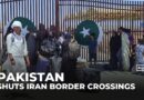 Pakistan shut all major border crossings with Iran, issues a travel advisory