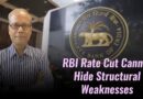 RBI Rate Cut Cannot Hide Structural Weaknesses