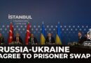 Russia and Ukraine agree to prisoner swap but peace talks stall in Istanbul
