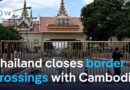 Thailand closes border crossings with Cambodia as dispute deepens | DW News