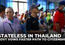 Thailand speeds up stateless citizenship process amid hopes, doubts and border challenges