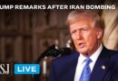 Watch Live: Trump Addresses Nation After U.S. Bombs Nuclear Sites in Iran | WSJ