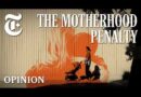 What Motherhood Cost Us | NYT Opinion