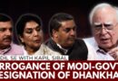 ‘All Means of A Dictatorial Regime Being Exercised By BJP’: Resignation Of Dhankhar | Kapil Sibal