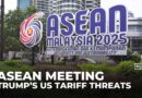 ASEAN nations confront Trump’s US tariff threats at Kuala Lumpur talks