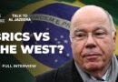 Brazil’s FM on BRICS, US dominance, and a new world order | Talk to Al Jazeera