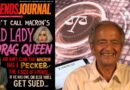DON’T CALL MACRON’S LADY A DRAG QUEEN OR CLAIM THAT HE HAS A PECKER THE SIZE OF A PENCIL, OR BE SUED