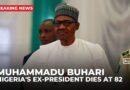 Former Nigerian president Muhammadu Buhari dies after prolonged illness in London, aged 82