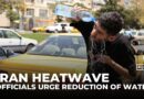 Iran heatwave: Officials urge reduction of water use during heatwave