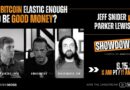 Is Bitcoin Elastic Enough to be Good Money? Showdown between Jeff and Parker!