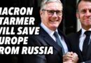 Macron and Starmer will SAVE EUROPE from Russia