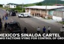 Mexico’s Sinaloa cartel in crisis amid prolonged infighting and growing rival threats
