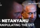 “Nobody is better than Netanyahu at manipulating the US” | The Listening Post
