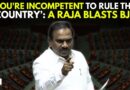 ‘People Have No Faith On You!’: DMK MP A. Raja’s Scathing Attack At Modi Govt Over Pahalgam Attack