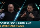 Progress, Secularism and the Orientalist Gaze | Centre Stage