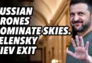 Russian drones dominate skies. Zelensky Kiev exit