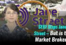 SEBI Slaps Jane Street – But is the Market Broken?