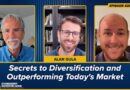 Secrets to Diversification and Outperforming Today’s Market