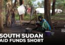 South Sudan’s crisis deepens as global funding falls short