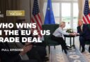 The EU and US agree to a trade deal, but who won the negotiations? | Counting the Cost