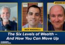 The Six Levels of Wealth – And How You Can Move Up
