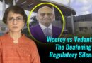 Viceroy vs Vedanta & The Deafening Regulatory Silence
