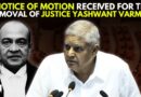WATCH: Rajya Sabha Chairman Dhankhar Receives Notice Of Motion For Removal Of Justice Yashwant Varma