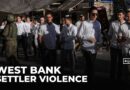 West Bank attacks add to mounting toll of violent Israeli settler pogroms