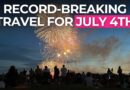 What You Need to Know Ahead of Potential Record-Breaking Travel For July 4th